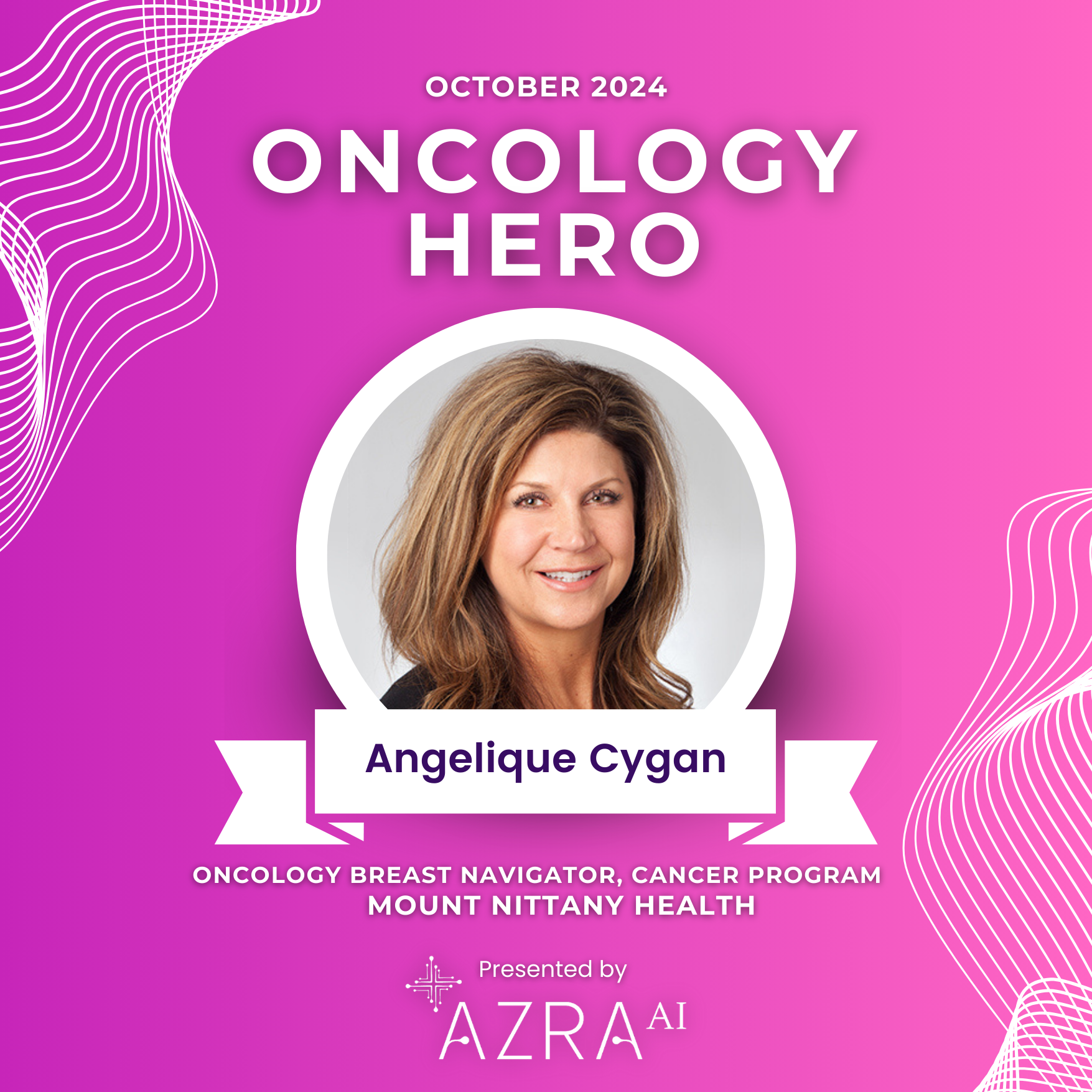 October 2024 Oncology Hero Presented by Azra AI Recognizes Angelique Cygan of Mount Nittany Health